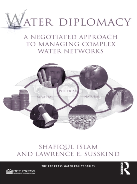 Water Diplomacy : A Negotiated Approach to Managing Complex Water Networks, PDF eBook