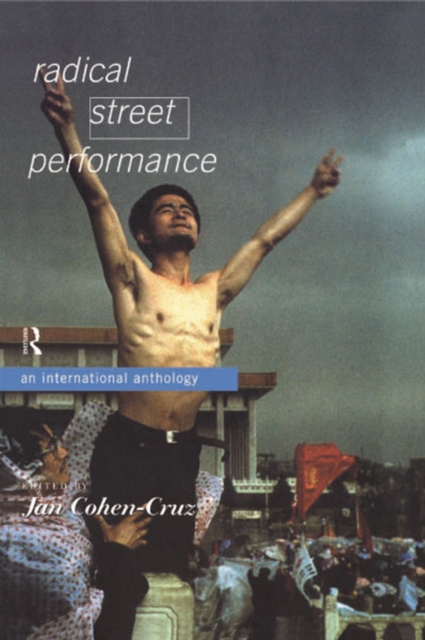 Radical Street Performance : An International Anthology, PDF eBook
