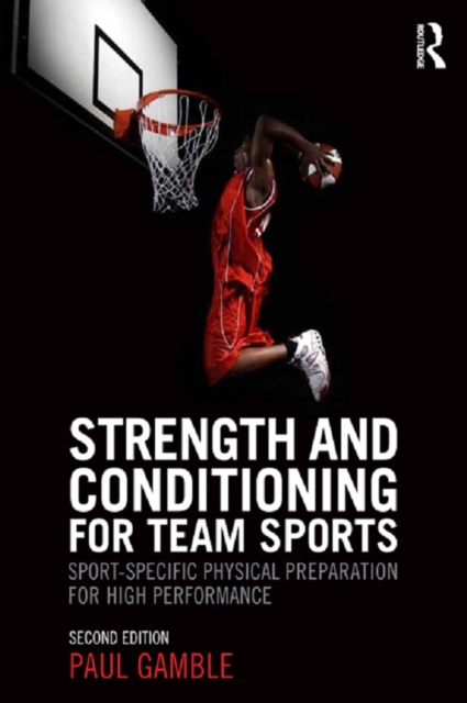 Strength and Conditioning for Team Sports : Sport-Specific Physical Preparation for High Performance, second edition, EPUB eBook