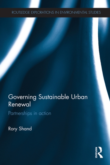 Governing Sustainable Urban Renewal : Partnerships in Action, PDF eBook