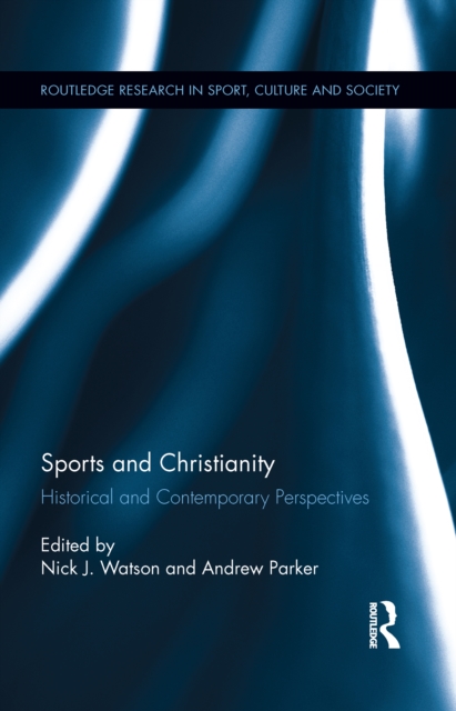 Sports and Christianity : Historical and Contemporary Perspectives, PDF eBook