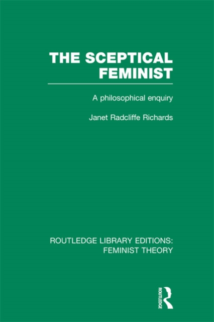 The Sceptical Feminist (RLE Feminist Theory) : A Philosophical Enquiry, EPUB eBook