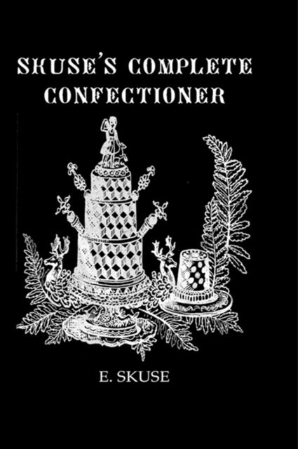 Skuse'S Complete Confectioner, EPUB eBook