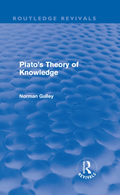 Plato's Theory of Knowledge (Routledge Revivals), PDF eBook