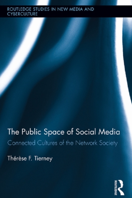 The Public Space of Social Media : Connected Cultures of the Network Society, EPUB eBook