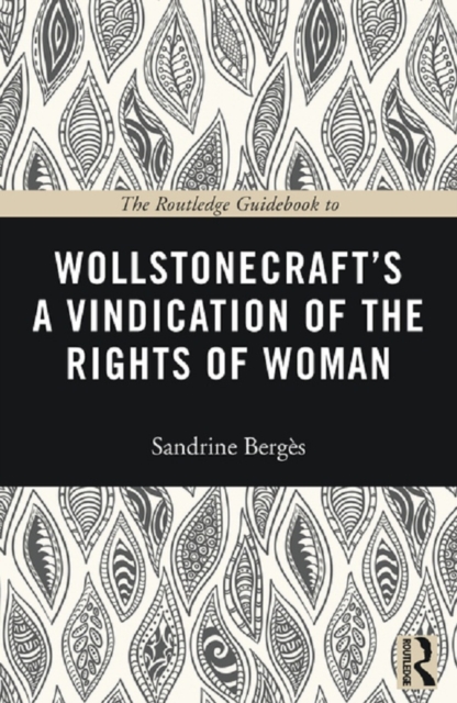 The Routledge Guidebook to Wollstonecraft's A Vindication of the Rights of Woman, PDF eBook