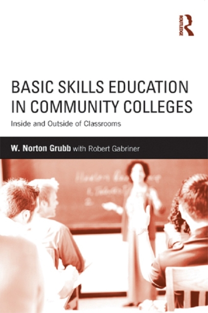 Basic Skills Education in Community Colleges : Inside and Outside of Classrooms, PDF eBook