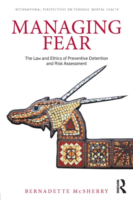 Managing Fear : The Law and Ethics of Preventive Detention and Risk Assessment, EPUB eBook