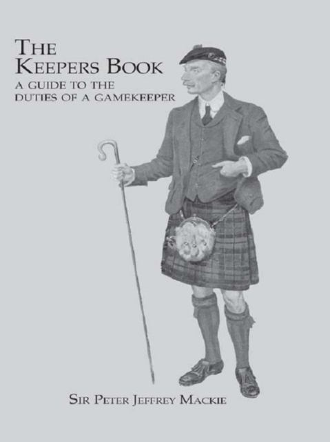 The Keepers Book : A Guide to the Duties of a Gamekeeper, EPUB eBook