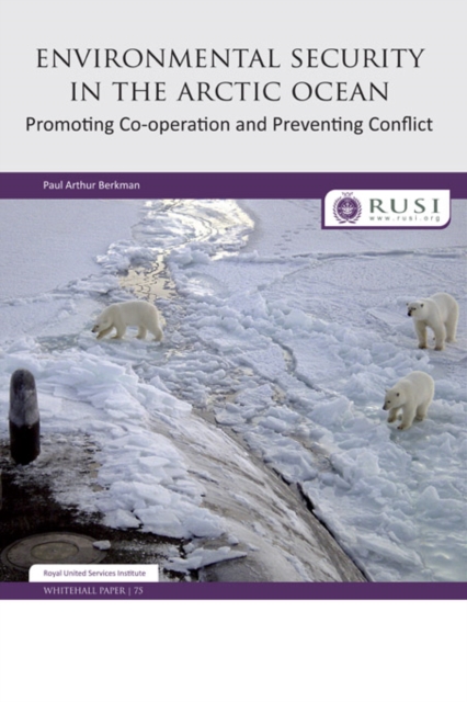 Environmental Security in the Arctic Ocean : Promoting Co-operation and Preventing Conflict, EPUB eBook