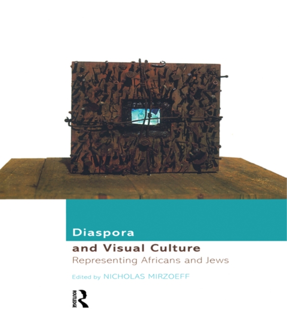 Diaspora and Visual Culture : Representing Africans and Jews, EPUB eBook