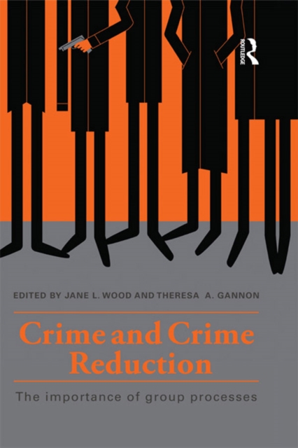 Crime and Crime Reduction : The importance of group processes, PDF eBook
