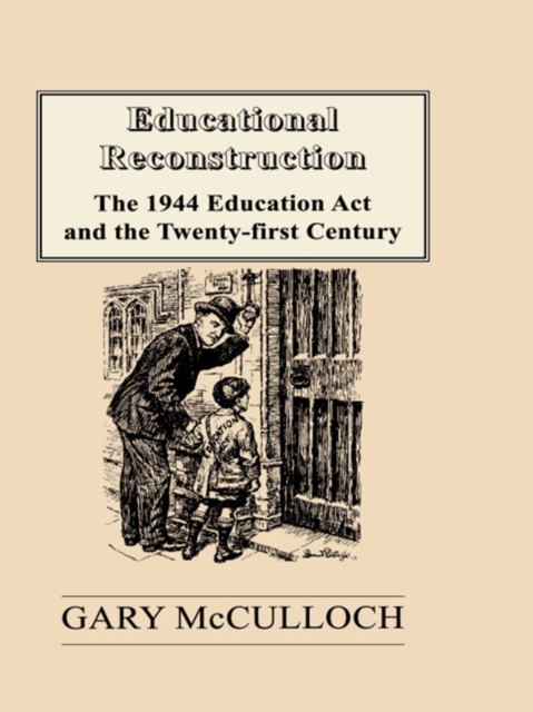 Educational Reconstruction : The 1944 Education Act and the Twenty-first Century, EPUB eBook