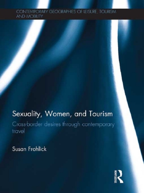 Sexuality, Women, and Tourism : Cross-border desires through contemporary travel, EPUB eBook