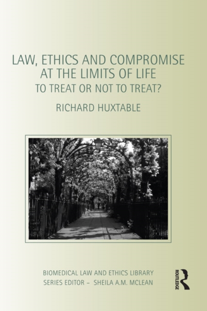 Law, Ethics and Compromise at the Limits of Life : To Treat or not to Treat?, PDF eBook