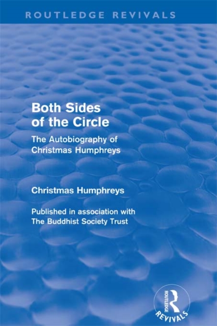 Both Sides of the Circle : The Autobiography of Christmas Humphreys, PDF eBook