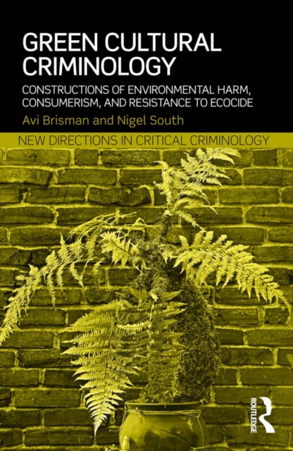 Green Cultural Criminology : Constructions of Environmental Harm, Consumerism, and Resistance to Ecocide, EPUB eBook