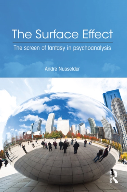 The Surface Effect : The Screen of Fantasy in Psychoanalysis, EPUB eBook