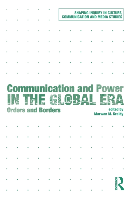 Communication and Power in the Global Era : Orders and Borders, PDF eBook