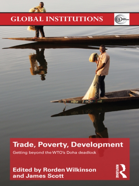 Trade, Poverty, Development : Getting Beyond the WTO's Doha Deadlock, EPUB eBook