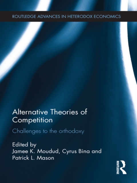 Alternative Theories of Competition : Challenges to the Orthodoxy, EPUB eBook
