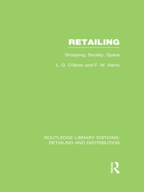 Retailing (RLE Retailing and Distribution) : Shopping, Society, Space, PDF eBook