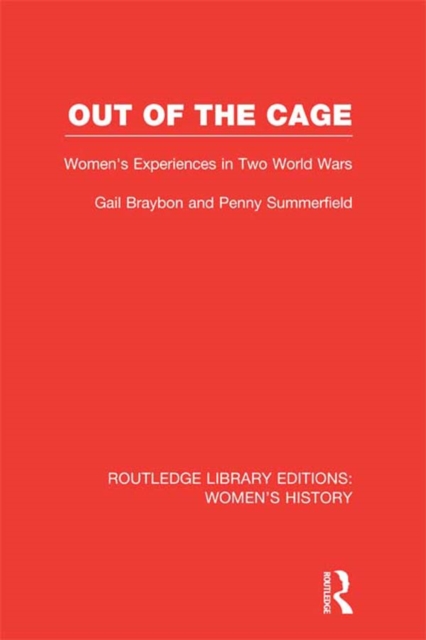 Out of the Cage : Women's Experiences in Two World Wars, EPUB eBook