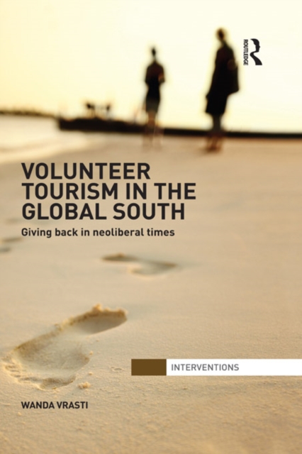 Volunteer Tourism in the Global South : Giving Back in Neoliberal Times, EPUB eBook