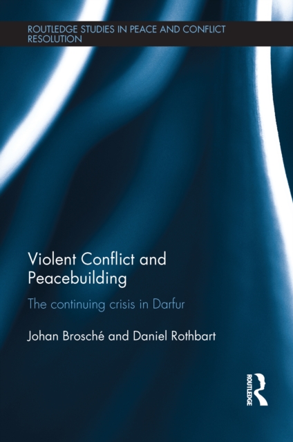 Violent Conflict and Peacebuilding : The Continuing Crisis in Darfur, EPUB eBook