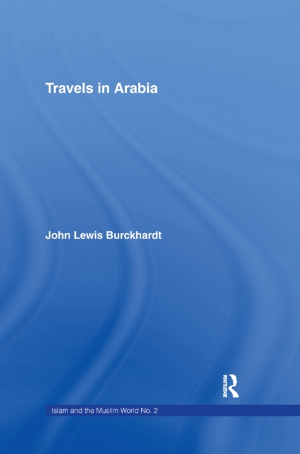 Travels in Arabia : Comprehending an Account of those Territories in Hedjaz which the Mohammedans regard as Sacred, PDF eBook