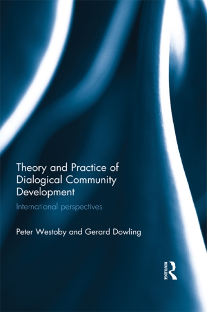 Theory and Practice of Dialogical Community Development : International Perspectives, EPUB eBook