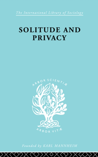 Solitude and Privacy : A Study of Social Isolation, its Causes and Therapy, EPUB eBook