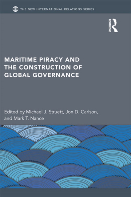 Maritime Piracy and the Construction of Global Governance, EPUB eBook