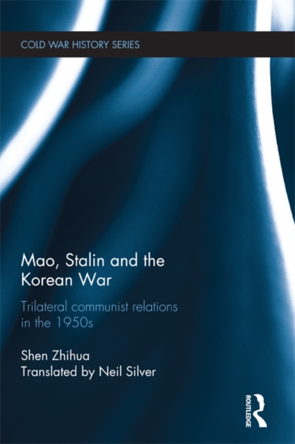 Mao, Stalin and the Korean War : Trilateral communist relations in the 1950s, EPUB eBook