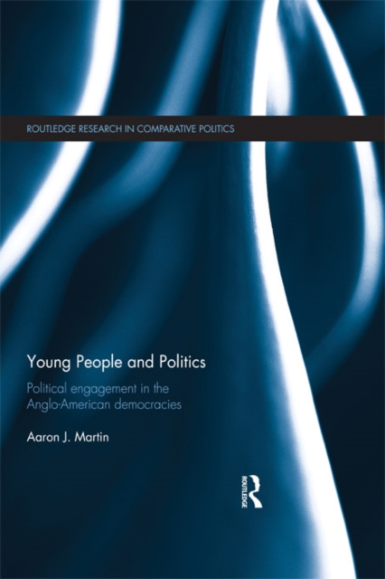 Young People and Politics : Political Engagement in the Anglo-American Democracies, PDF eBook