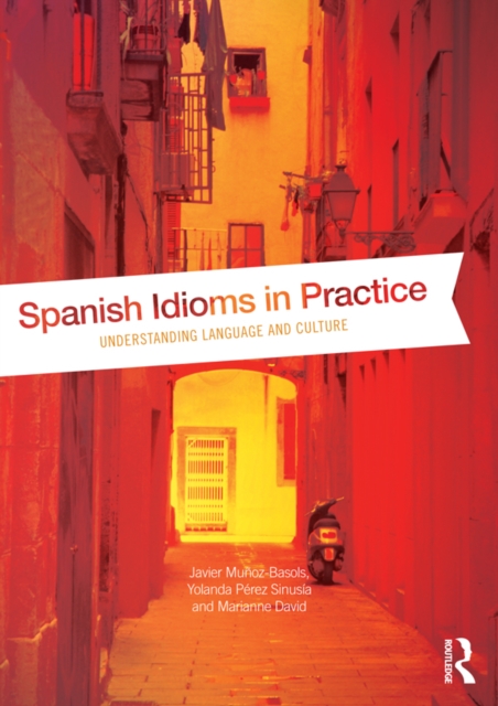 Spanish Idioms in Practice : Understanding Language and Culture, EPUB eBook