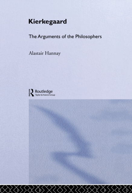 Kierkegaard : The Arguments of the Philosophers, PDF eBook