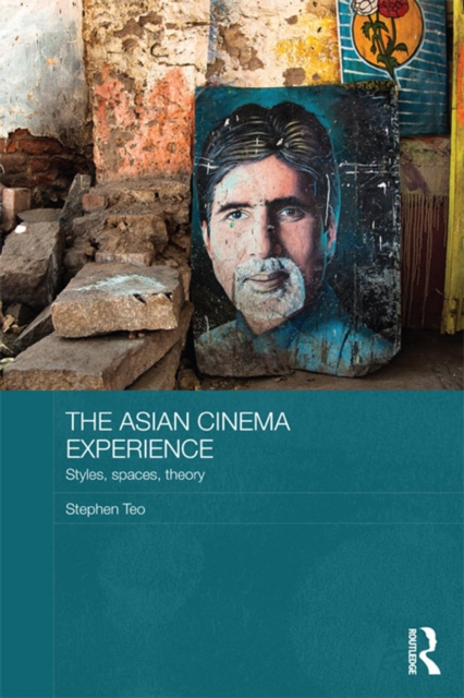 The Asian Cinema Experience : Styles, Spaces, Theory, PDF eBook