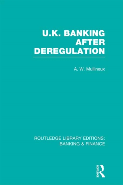 UK Banking After Deregulation (RLE: Banking & Finance), PDF eBook