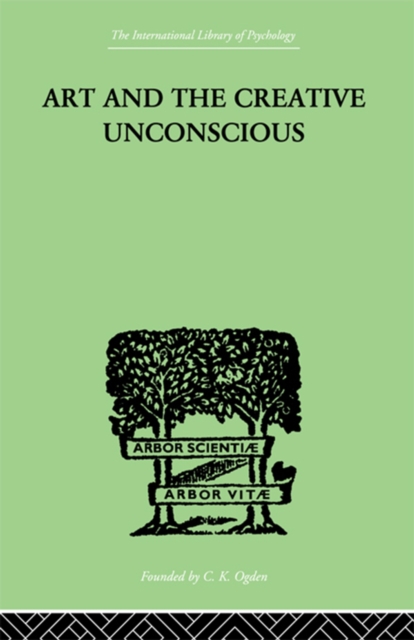 Art And The Creative Unconscious : Four Essays, PDF eBook