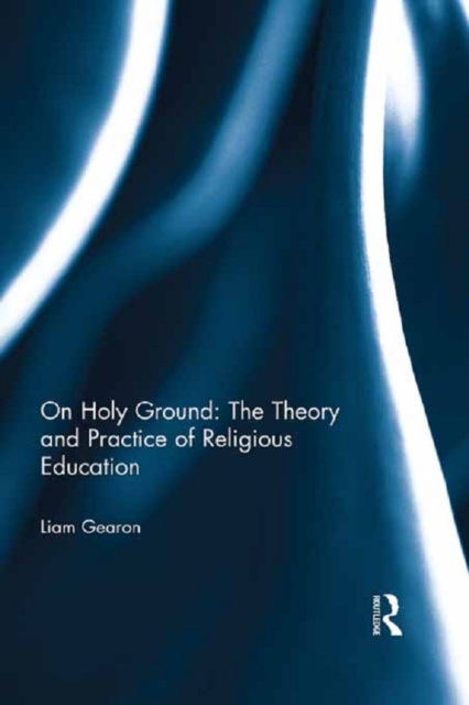 On Holy Ground: The Theory and Practice of Religious Education, PDF eBook