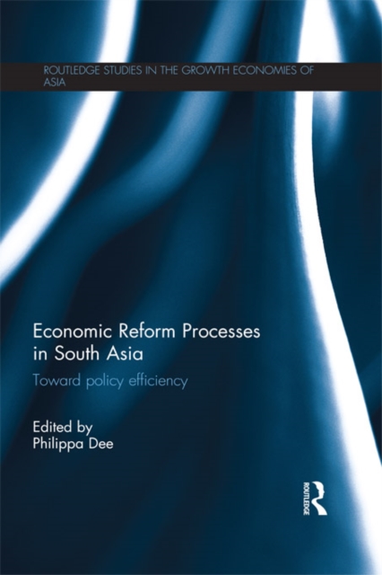 Economic Reform Processes in South Asia : Toward Policy Efficiency, PDF eBook