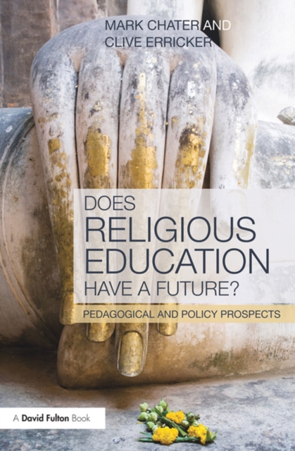 Does Religious Education Have a Future? : Pedagogical and Policy Prospects, PDF eBook