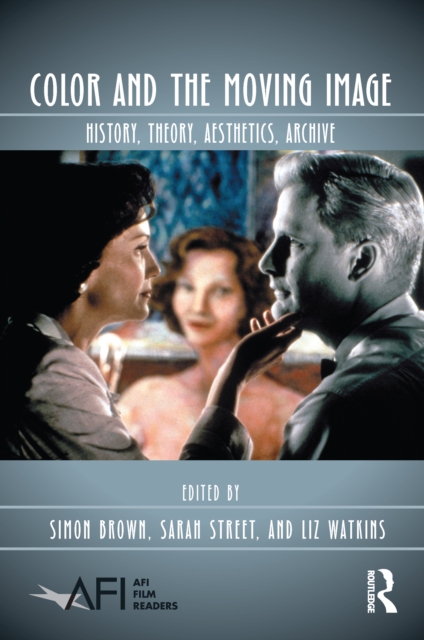Color and the Moving Image : History, Theory, Aesthetics, Archive, EPUB eBook