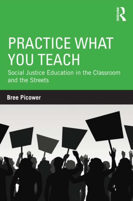 Practice What You Teach : Social Justice Education in the Classroom and the Streets, EPUB eBook
