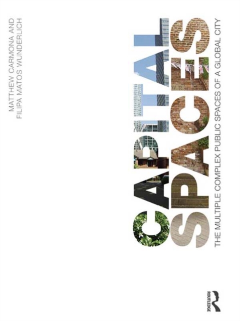 Capital Spaces : The Multiple Complex Public Spaces of a Global City, EPUB eBook