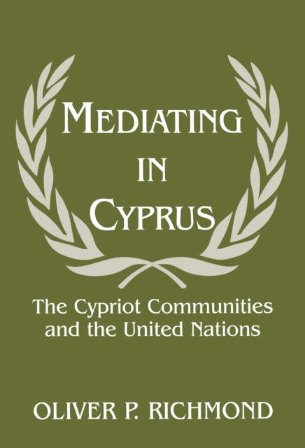 Mediating in Cyprus : The Cypriot Communities and the United Nations, PDF eBook