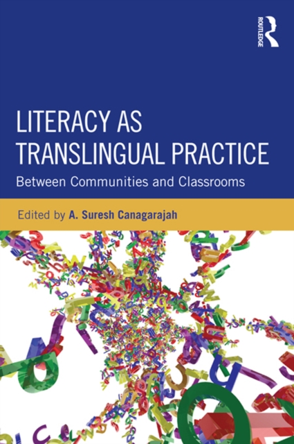 Literacy as Translingual Practice : Between Communities and Classrooms, PDF eBook
