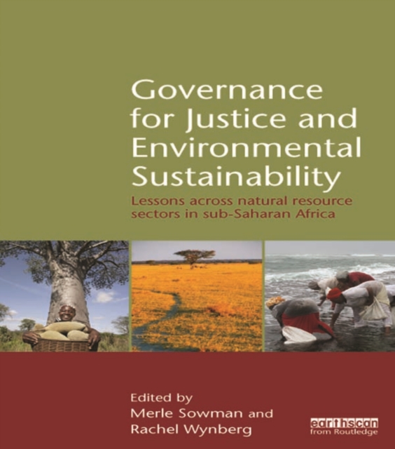 Governance for Justice and Environmental Sustainability : Lessons across Natural Resource Sectors in Sub-Saharan Africa, PDF eBook