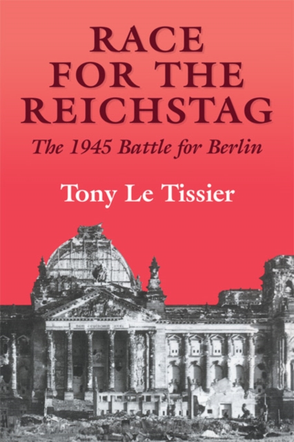 Race for the Reichstag : The 1945 Battle for Berlin, EPUB eBook